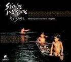 Seculos Indigenas No Brasil - Catalogo Descritivo De Imagens