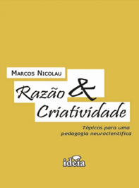 Razao E Criatividade - Topicos Para Uma Pedagogia Neurocientifica
