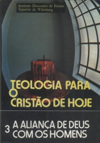 Teologia Para O Cristao De Hoje - 3 A Alianca De Deus Com Homens