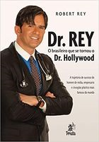 Dr Rey - O Brasileiro Que Se Tornou O Dr Hollywood