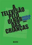 Televisao Pelo Olhar Das Criancas