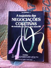 A Trajetoria Das Negociacoes Coletivas De Trabalho No Inicio Dos Anos 80