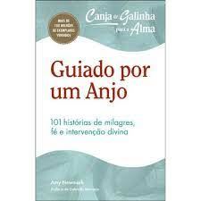 Guiado Por Um Anjo - 101 Historias De Milagres Fe E Intervencao Divina