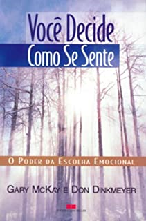 Voce Decide Como Se Sente - O Poder Da Escolha Emocional