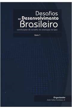Desafios Ao Desenvolvimento Brasileiro V. 01
