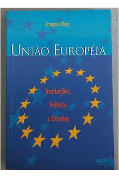 união europeia - instituicoes politicas e desafios