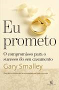 Eu Prometo - O Compromisso Para O Sucesso Do Seu Casamento