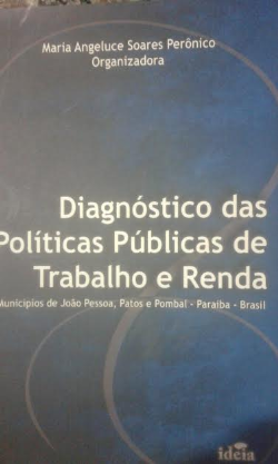 Diagnostico Das Politicas Publicas De Trabalho E Renda - Municipios De Joao Pessoa, Patos E Pombal - Paraiba