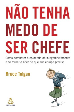 Nao Tenha Medo De Ser Chefe