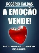 A Emocao Vende - Os Clientes Compram Emocoes!