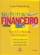 Seu Futuro Financeiro - Voce E O Maior Responsavel