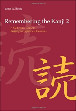 Remembering The Kanji 2 - A Systematic Guide To Reading The Japanese Characters