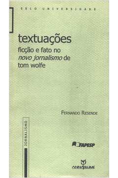 Textuações Ficção e fato no Novo Jornalismo de Tom Wolfe