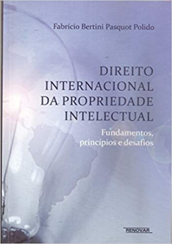 Direito Internacional Da Propriedade Intelectual - Fundamentos, Principios E Desafios