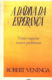 Dadiva Da Esperanca - Como Superar Nossos Problemas