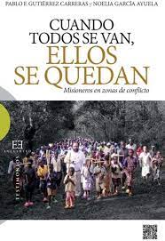 cuando todos sevan ellos se quedan - misioneros en zonas de conflicto