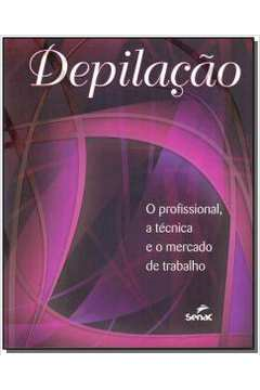 Depilacao - O Profissional A Tecnica E O Mercado De Trabalho