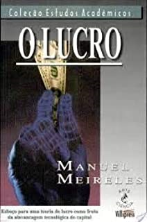 O Lucro - Esboco Para Uma Teoria Do Lucro Como Fruto Da Alavancagem Tecnologica Do Capital