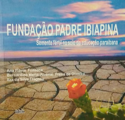 Fundacao Padre Ibiapina - Semente Fertil No Solo Da Educacao Paraibana