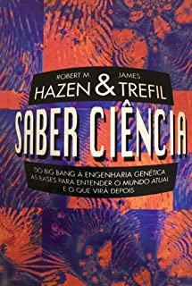 Saber Ciencia - Do Big Bang A Engenharia Genetica - As Bases Para Entender O Mundo Atual E O Que Vira Depois