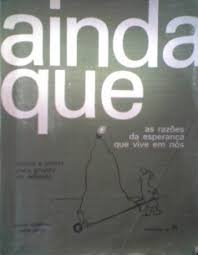 Ainda Que - As Razoes Da Esperanca Que Vive Em Nos - Textos E Pistas Para Grupos De Reflexao