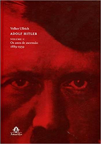 Adolf Hitler - Os anos de ascensão 1889-1939 - vol.1