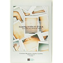Corpo Moda E Etica - Pistas Para Uma Reflexao De Valores