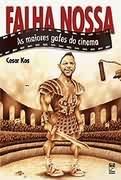 Falha Nossa - As Maiores Gafes Do Cinema