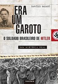 Era Um Garoto O Soldado Brasileiro De Hitler