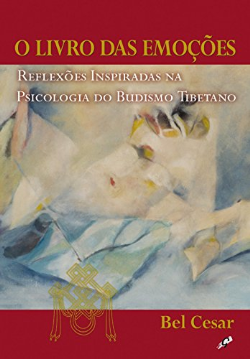 O Livro Das Emocoes - Reflexoes Inspiradas Na Psicologia Do Busdismo Tibetano