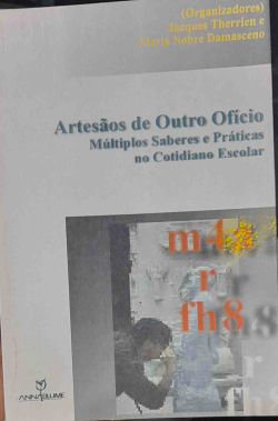 Artesaos De Outro Oficio - Multiplos Saberes E Praticas No Cotidiano Escolar