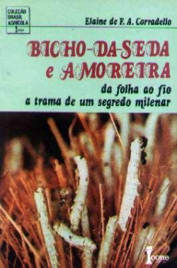 Bicho-da-seda E Amoreira - Da Folha Ao Fio A Trama De Um Segredo Milenar