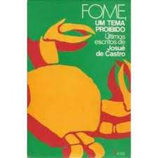 Fome Um Tema Proibido - Ultimos Escritos De Josue De Castro