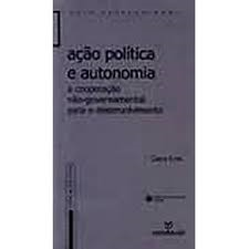 Acao Politica E Autonomia - A Cooperacao Nao - Governamental Para O Desenvolvimento