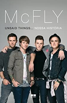 Mcfly  Unsaid Things... Nossa Historia