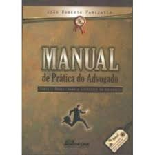 Manual De Pratica Do Advogado - Completo Manual Para O Exercicio Da Advocacia
