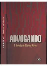 Advogando - O Livrinho De Marcos Pires