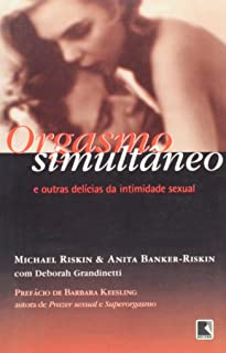 Orgasmo Simultaneo E Outras Delicias Da Intimidade Sexual