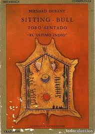 Sitting-bull Toro Sentado: El Ultimo Indio