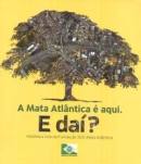 A Mata Atlantica E Aqui - E Dai? - História e Luta da Fundação SOS Mata Atlântica