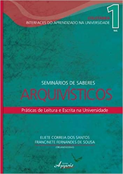 Seminarios De Saberes - Arquivisticos - Praticas De Leituras E Escrita Na Universidade V. 01