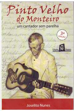Pinto Velho Do Monteiro - Um Cantador Sem Parelha