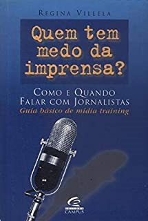 Quem Tem Medo Da Imprensa - Como E Quando Falar Com Jornalistas