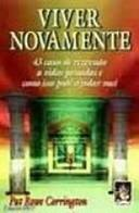 Viver Novamente - 43 Casos De Regressao A Vidas Passadas E Como Isso Pode Ajudar Voce