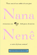 Nana Nene - Como Mais De Um Milhao De Novos Pais Treinaram Seus Bebes Para Dormirem A Noite De Forma Natural