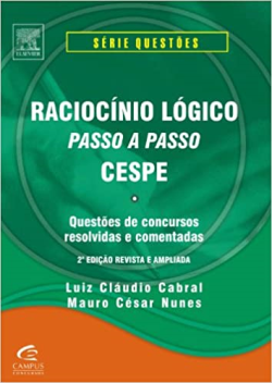 Raciocinio Logico Passo A Passo - Cespe / Questoes De Concurso Resolvidas E Comentadas