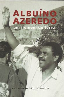 Albuino Azeredo - Um Homem De Ferro