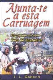 Ajunta-te A Esta Carruagem - Os Cristaos Em Acao Fora Do Santuario