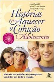 Historias Para Aquecer O Coracao Dos Adolescentes