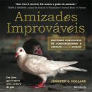 Amizades Impovaveis - Historias Comoventes De Copanherismo E Amizade Entre Os Animais